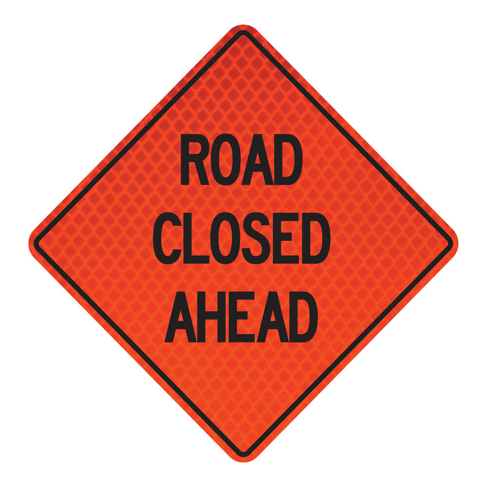 Roll Up Sign, 48x48 Diamond Grade SP NF Road Closed Ahead, (W20-3) Velcro around Ahead 9x30
